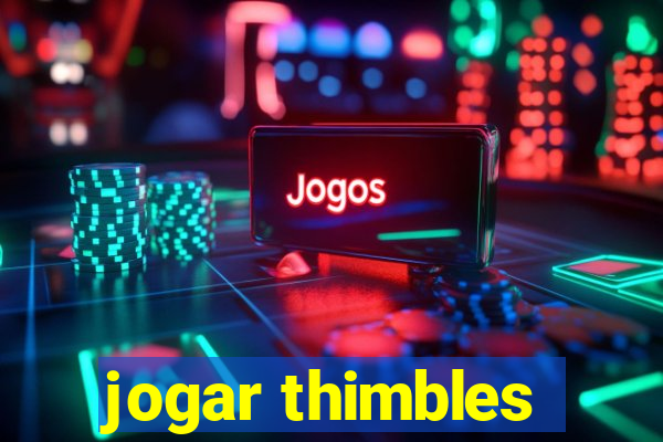 jogar thimbles